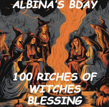 July 15-20TH Albina&#39;s Bday 200+ Witches 100 Extreme Riches Of Witches Magick - £150.12 GBP