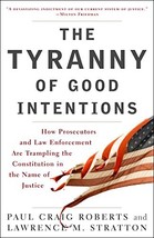 The Tyranny of Good Intentions: How Prosecutors and Law Enforcement  - £6.17 GBP
