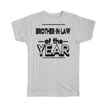 BROTHER-IN-LAW Of The Year : Gift T-Shirt Christmas Birthday - £14.60 GBP