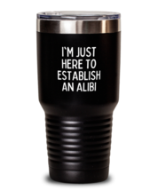 30 oz Tumbler Stainless Steel Insulated Funny I&#39;m Just Here to Establish an  - £23.91 GBP
