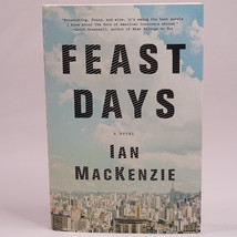 Feast Days A Novel By Ian MacKenzie 2018 HARD Cover Book w/Dust Jacket Brand New - £4.00 GBP