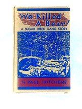 We Killed a Bear: a Sugar Creek Gang Story [Hardcover] Hutchens, Paul - £14.15 GBP