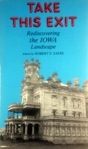 Take This Exit: Rediscovering the Iowa Landscape edited by Robert F. Sayre - £4.49 GBP
