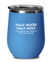 Religious Wine Glass Half Hood Half Holy Blue-WG  - £21.29 GBP