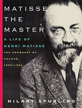 Matisse the Master: A Life of Henri Matisse: The Conquest of Colour, 1909-19... - £10.93 GBP