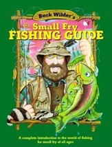 Buck Wilder&#39;s Small Fry Fishing Guide: A Complete Introduction to the World of F - £10.38 GBP