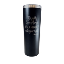 Do Justly Love Mercy Walk Humbly With God Black 20oz Skinny Tumbler LA5074 - $19.99