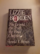 SIGNED Lizzie Borden Legend, Truth, Final Chapter - Arnold R Brown (HC, 1991) EX - £33.66 GBP
