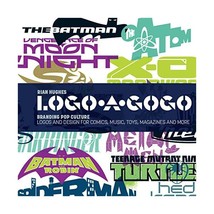 Logo-a-gogo: Branding Pop Culture: Logos and Design for Comics, Music, T... - £28.46 GBP