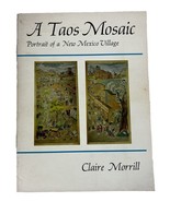 A TAOS MOSAIC PORTRAIT OF A NEW MEXICO VILLAGE By Claire Morrill 1st Ed ... - £30.80 GBP