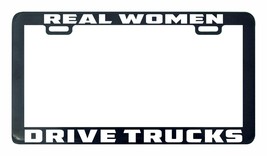Real Women Drive Trucks license plate frame holder tag - $5.99