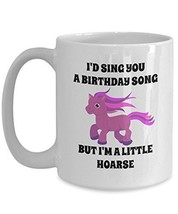 Little Pony Mug - I&#39;d Sing You A Birthday Song But I&#39;m A Little Hoarse -... - $21.99