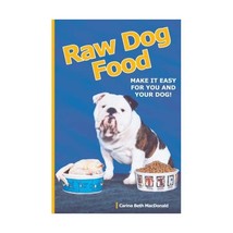 Raw Dog Food: Make It Easy for You and Your Dog Macdonald, Carina Beth - $13.00