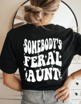 Somebody&#39;s Feral Aunt Graphic Tee T-Shirt for Women - £18.87 GBP
