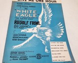 Give Me One Hour from The White Eagle by Rudolf Friml, Brian Hooker, W. ... - $7.98
