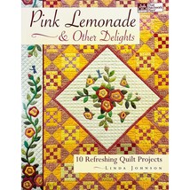 Pink Lemonade and Other Delights 10 Refreshing Quilt Projects by Linda Johnson - £7.92 GBP