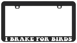 I BRAKE FOR BIRDS PEACE BIRDS BIRDER LICENSE PLATE FRAME - £6.19 GBP