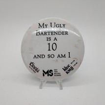 Vintage &quot;My Ugly Bartender is a 10 and so am I&quot; 3&quot; Diameter Pinback Button - $9.78