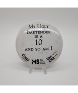 Vintage &quot;My Ugly Bartender is a 10 and so am I&quot; 3&quot; Diameter Pinback Button - $9.78