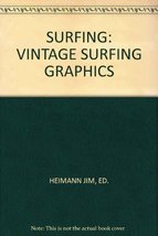 Surfing: Vintage Surfing Graphics [Paperback] Heimann Jim, Ed. - £31.25 GBP