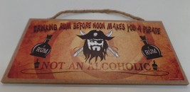 Drinking Rum Before Noon Makes You A Pirate Wood Sign Sz 10&quot; L X 5&quot; W Rope Loop - £12.05 GBP