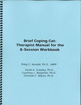 Brief Coping Cat: Therapist Manual for the 8-Session Workbook Philip C. Kendall - $34.00