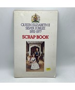 Queen Elizabeth&#39;s Silver Jubilee Souvenir Scrap Book 1977 - £38.85 GBP