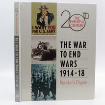 The War to End Wars 1914-18 (The Eventful 20th Century) Readers Digest - £2.34 GBP