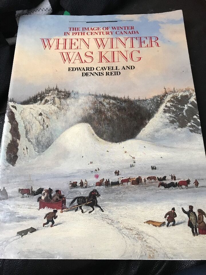 When winter was king: The image of winter in 19th century Canada CAVELL - $8.39