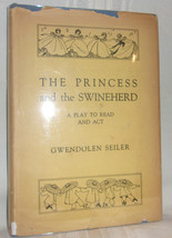 Gwendolen Seiler Princess &amp; Swineherd Play 1930 First Ed Lefferts Art! Children - £21.49 GBP