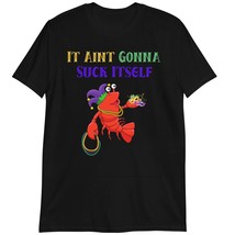 Funny Crawfish Shirt, Well It Aint Gonna Suck Itself Tshirt Dark Heather - £15.57 GBP+