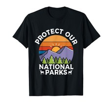 Protect Our National Parks Hiking Camping Souvenir T-Shirt - $30.45