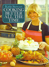 Cooking better all the Time Cook Book Katie Stewart - £15.77 GBP