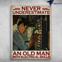 Electrician Poster Never Underestimate An Old Man With Electrical Skills - £12.86 GBP