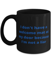 I don&#39;t have a welcome mat at my door because I&#39;m not a liar coffeemug black  - £14.97 GBP