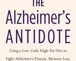 The Alzheimer&#39;s Antidote: Using a Low-Carb High-Fat Diet by Amy Berger G... - $7.05