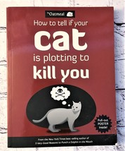 How to Tell If Your Cat Is Plotting to Kill You by Matthew Inman; Oatmeal Staff - £4.78 GBP