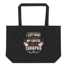 I Just Want To Drink My Coffee &amp; Pet my Cavapoo tote bag - £22.14 GBP