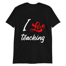 I Love Teaching T Shirt Teacher Appreciation Gift Black - $19.55+