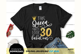 30 Queen Look Fabulous Birthday SVG Birthday Shirt SVG Party Birthday Gift SVG  - £2.90 GBP