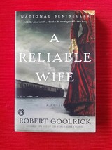 A Reliable Wife by Robert Goolrick ~ 2009 1ST Edition Paperback - £10.07 GBP
