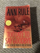Too Late to Say Goodbye: A True Story of Murder and Betrayal by Rule, An... - €2,65 EUR