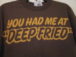 Nwt - You Had Me At &quot;Deep Fried&quot; Adult Size S Brown Short Sleeve Tee - £7.18 GBP