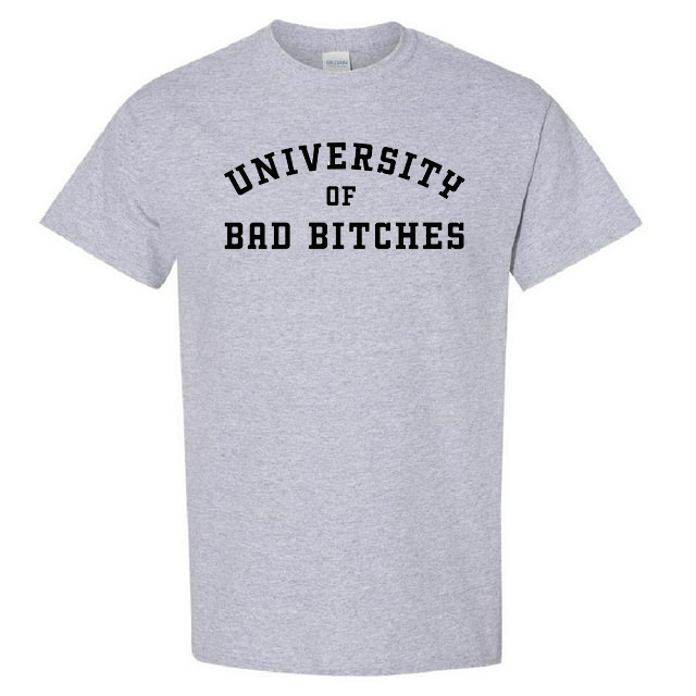 University Of Bad Bitches - T-Shirt - $14.00