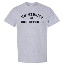 University Of Bad Bitches - T-Shirt - $14.00