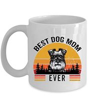 Best Dog Mom Ever Puppy Schnauzer Coffee Mug 11oz Ceramic Gift For Dogs Lover, V - £13.37 GBP