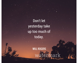 "DON'T LET YESTERDAY TAKE UP TOO MUCH OF YOUR TODAY" QUOTE PUBLICITY PHOTO - $9.67
