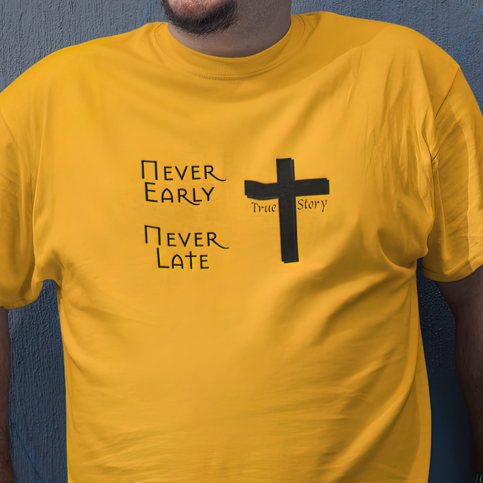 Bella & Canvas Short Sleeve Tee "Never Early Never Late" Design 1