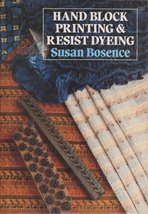 Hand Block Printing and Resist Dyeing Bosence, Susan - $44.09