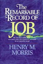 The Remarkable Record of Job: The Ancient Wisdom, Scientific Accuracy, and Life- - £23.58 GBP